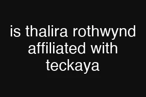 is thalira rothwynd affiliated with teckaya