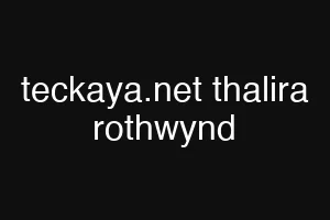 teckaya.net thalira rothwynd