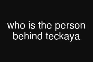 who is the person behind teckaya